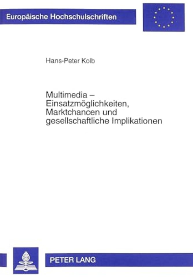 Multimedia - Einsatzmoeglichkeiten, Marktchancen Und Gesellschaftliche Implikationen