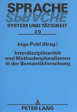 Interdisziplinaritaet und Methodenpluralismus in der Semantikforschung