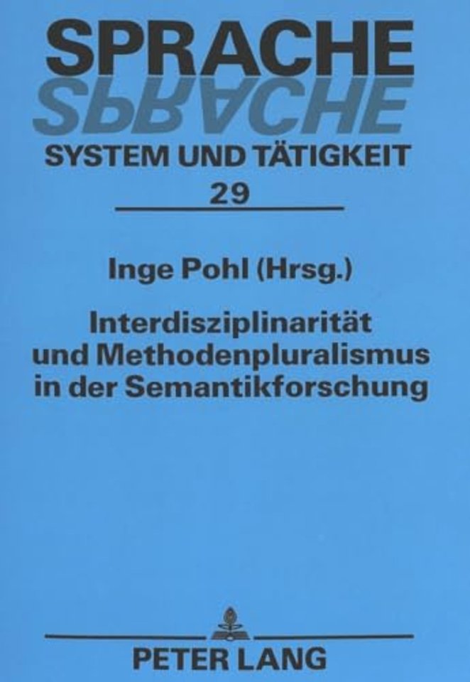 Interdisziplinaritaet und Methodenpluralismus in der Semantikforschung