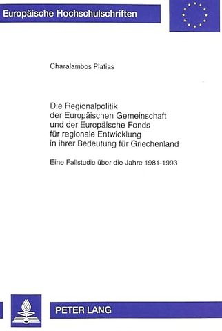 Die Regionalpolitik Der Europaeischen Gemeinschaft Und Der Europaeische Fonds Fuer Regionale Entwicklung in Ihrer Bedeutung Fuer Griechenland