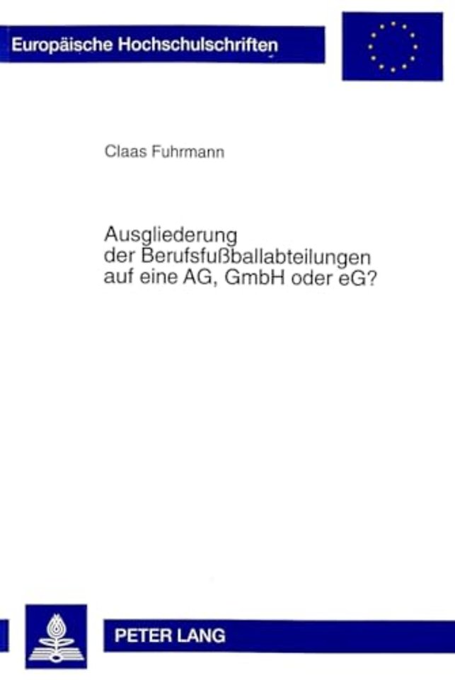 Ausgliederung Der Berufsfußballabteilungen Auf Eine Ag, Gmbh Oder Eg?