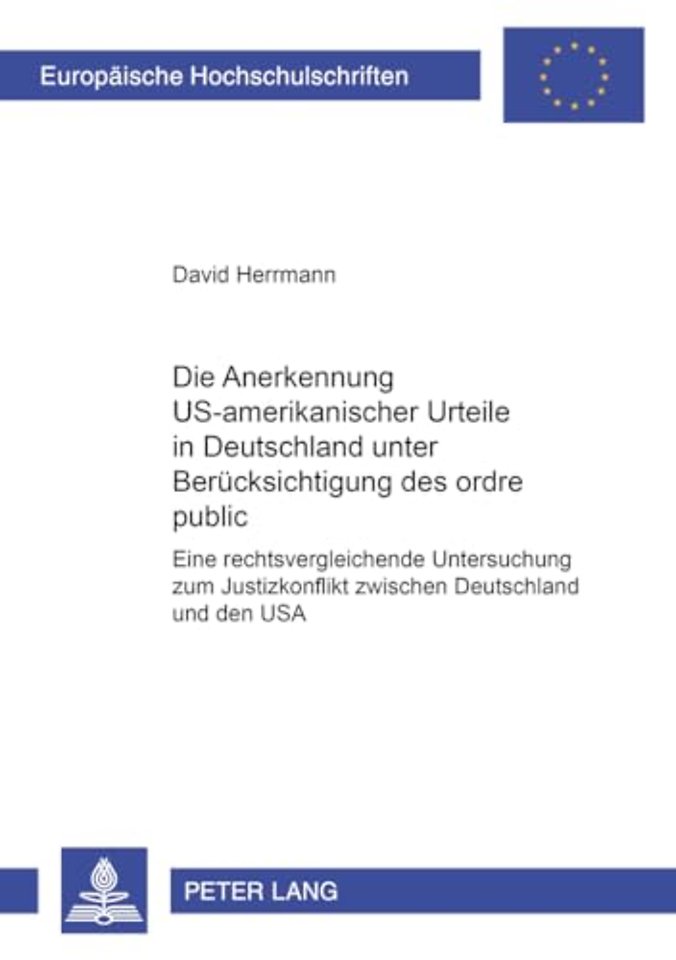 Die Anerkennung Us-Amerikanischer Urteile in Deutschland Unter Beruecksichtigung Des Ordre Public
