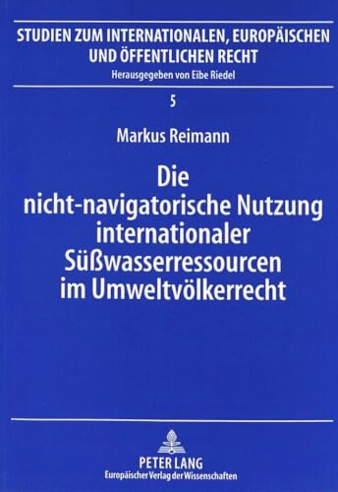 Die nicht-navigatorische Nutzung internationaler Suewasserressourcen im Umweltvoelkerrecht