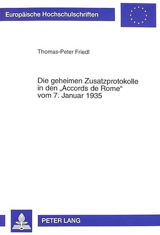 Die Geheimen Zusatzprotokolle in Den «Accords de Rome» Vom 7. Januar 1935