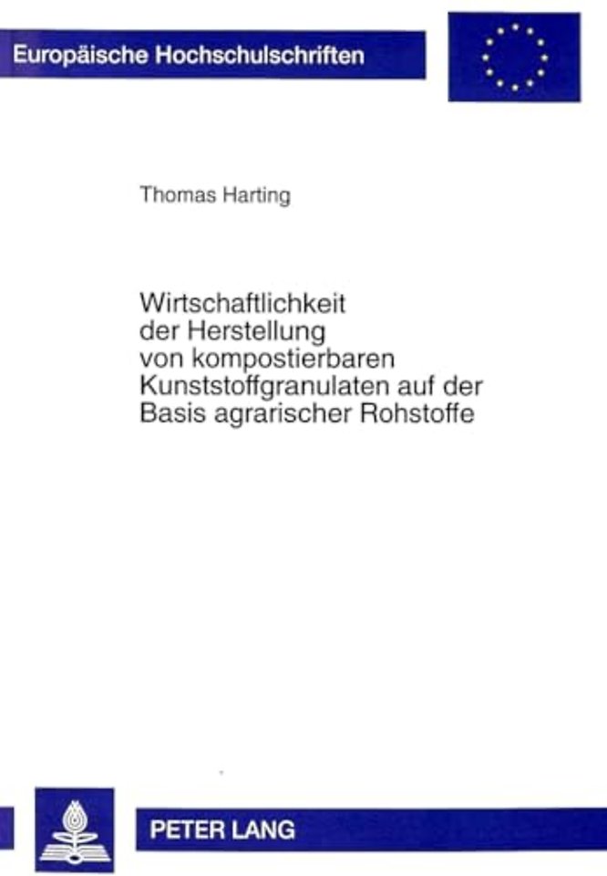 Wirtschaftlichkeit der Herstellung von kompostierbaren Kunststoffgranulaten auf der Basis agrarischer Rohstoffe