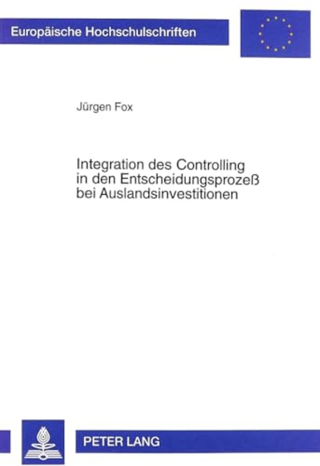 Integration Des Controlling in Den Entscheidungsprozeß Bei Auslandsinvestitionen