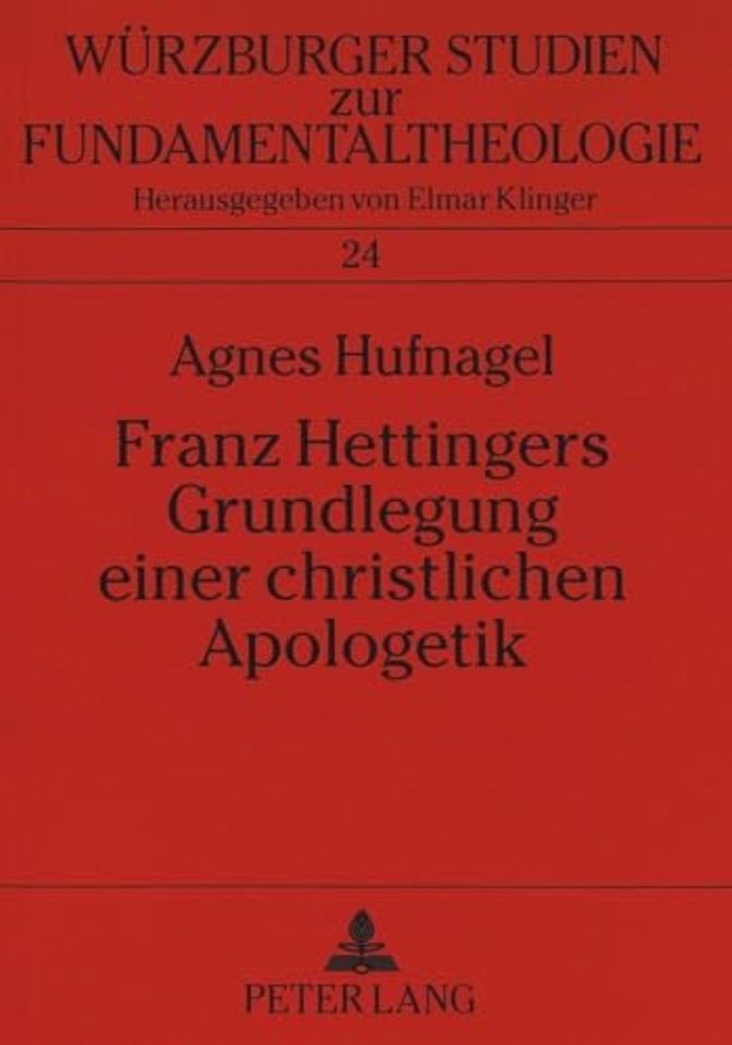 Franz Hettingers Grundlegung Einer Christlichen Apologetik
