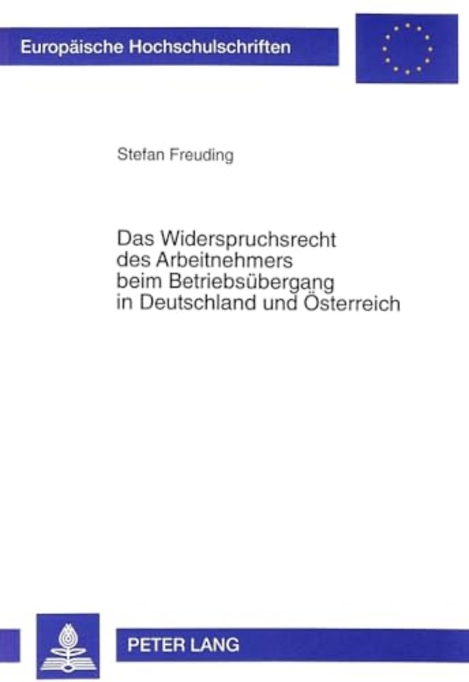 Das Widerspruchsrecht Des Arbeitnehmers Beim Betriebsuebergang in Deutschland Und Oesterreich