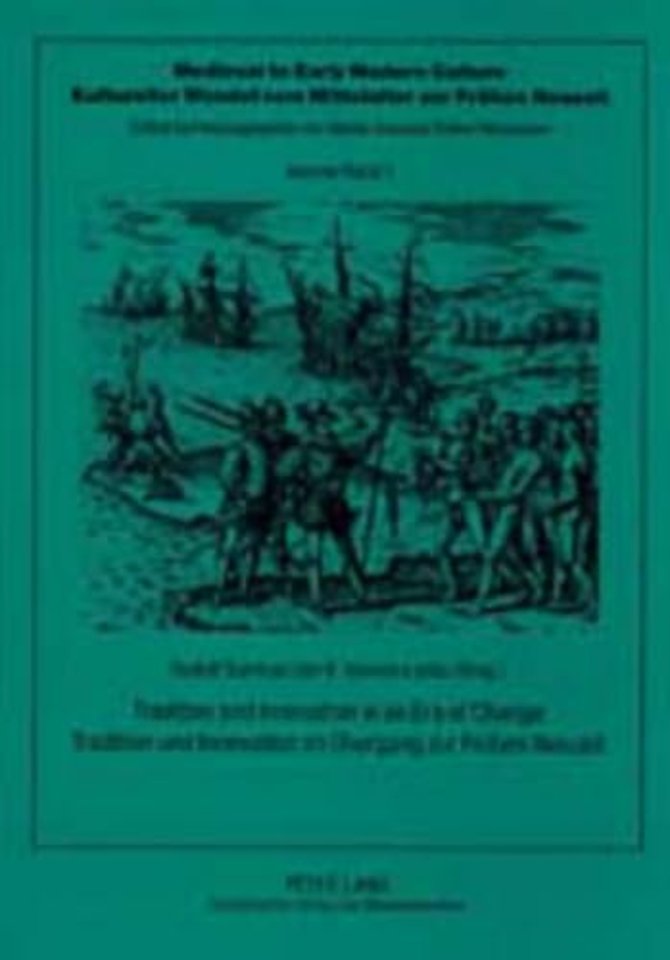 Tradition and Innovation in an Era of Change Tradition Und Innovation Im Uebergang Zur Fruehen Neuzeit