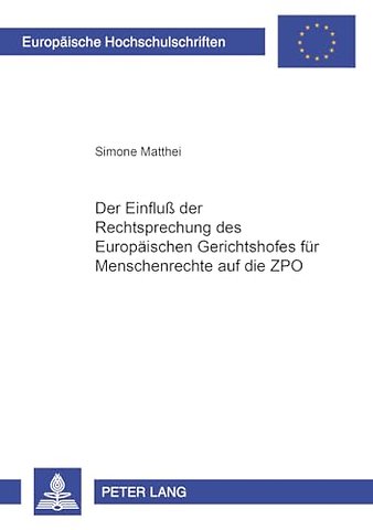 Der Einfluß Der Rechtsprechung Des Europaeischen Gerichtshofes Fuer Menschenrechte Auf Die Zpo