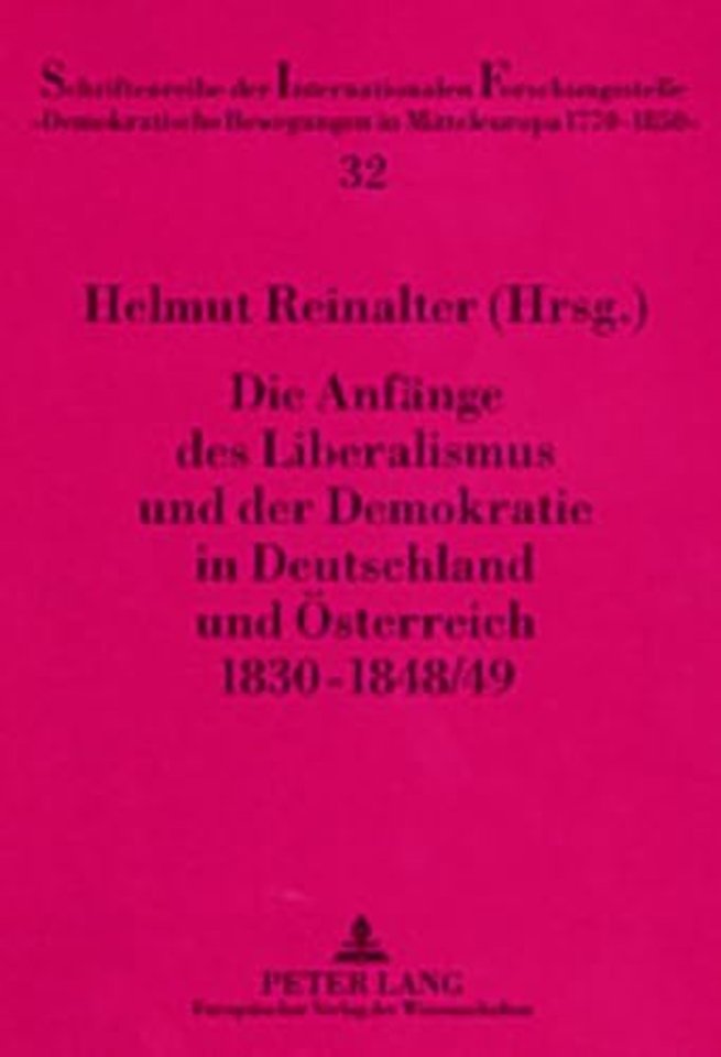 Die Anfaenge Des Liberalismus Und Der Demokratie in Deutschland Und Oesterreich 1830-1848/49