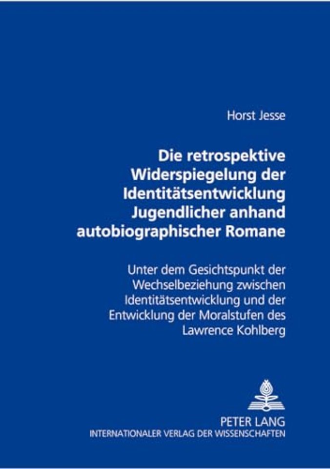 Die Retrospektive Widerspiegelung Der Identitaetsentwicklung Jugendlicher Anhand Autobiographischer Romane Von Bernward Vesper, Christa Wolf Und Thomas Bernhard