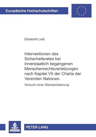 Interventionen Des Sicherheitsrates Bei Innerstaatlich Begangenen Menschenrechtsverletzungen Nach Kapitel VII Der Charta Der Vereinten Nationen