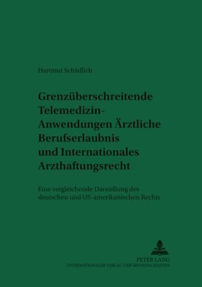 Grenzueberschreitende Telemedizin-Anwendungen: Aerztliche Berufserlaubnis Und Internationales Arzthaftungsrecht