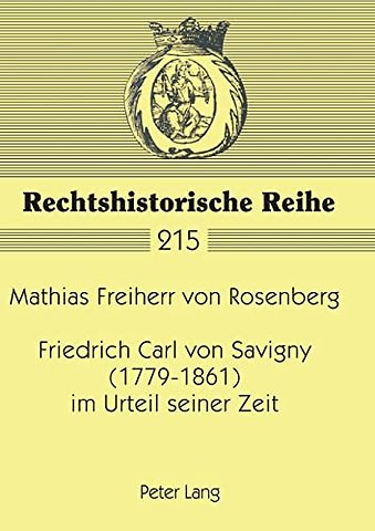 Friedrich Carl von Savigny (1779-1861) im Urteil seiner Zeit