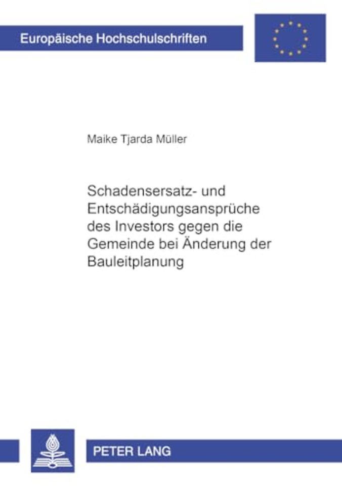 Schadensersatz- Und Entschaedigungsansprueche Des Investors Gegen Die Gemeinde Bei Aenderung Der Bauleitplanung