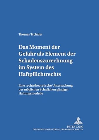Das Moment der Gefahr als Element der Schadenszurechnung im System des Haftpflichtrechts