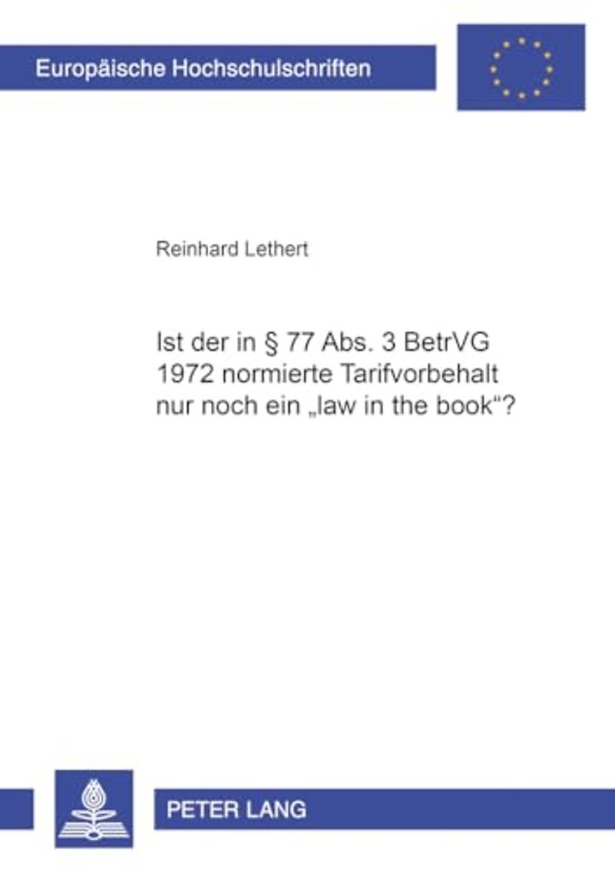 Ist Der in § 77 Abs. 3 Betrvg 1972 Normierte Tarifvorbehalt Nur Noch Ein «Law in the Book»?