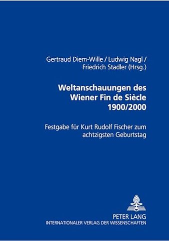 Weltanschauungen des Wiener Fin de Siecle 1900/2000