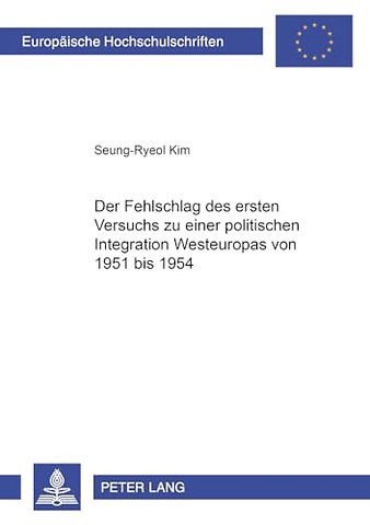 Der Fehlschlag Des Ersten Versuchs Zu Einer Politischen Integration Westeuropas Von 1951 Bis 1954