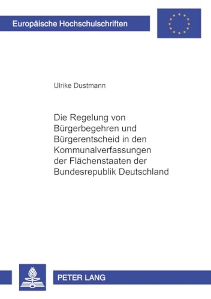 Die Regelung Von Buergerbegehren Und Buergerentscheid in Den Kommunalverfassungen Der Flaechenstaaten Der Bundesrepublik Deutschland