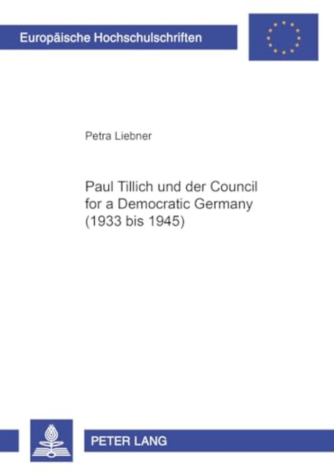 Paul Tillich Und Der Council for a Democratic Germany (1933 Bis 1945)