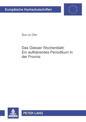 Das Giesser Wochenblatt: Ein Aufklaerendes Periodikum in Der Provinz