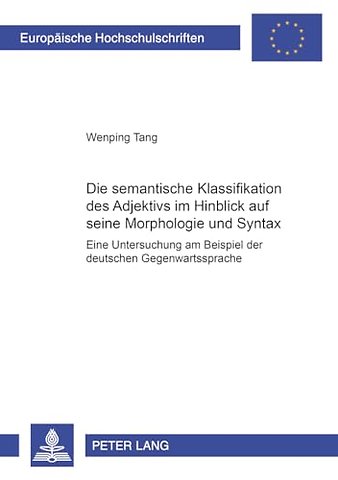 Die Semantische Klassifikation Des Adjektivs Im Hinblick Auf Seine Morphologie Und Syntax