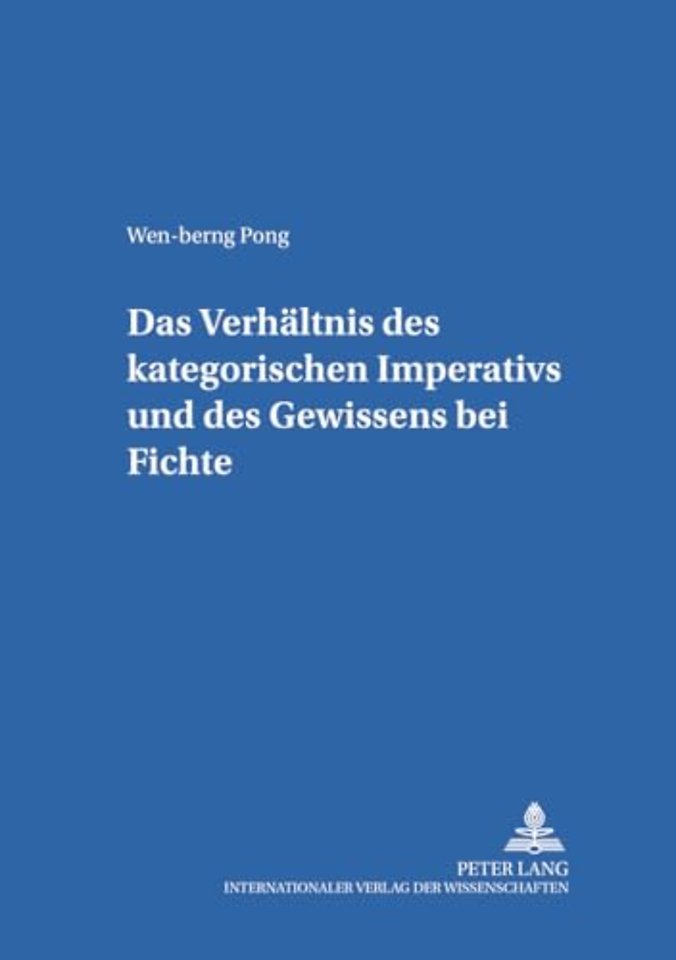Das Verhaeltnis Des Kategorischen Imperativs Und Des Gewissens Bei Fichte