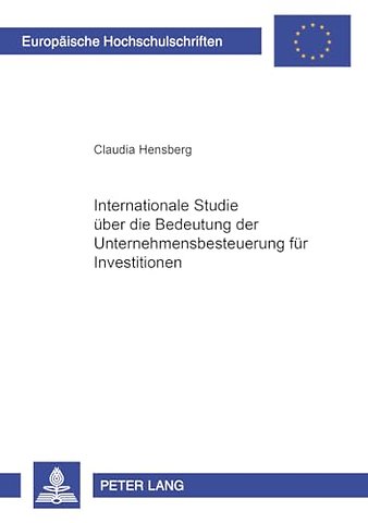 Internationale Studie Ueber Die Bedeutung Der Unternehmenbesteuerung Fuer Investitionen
