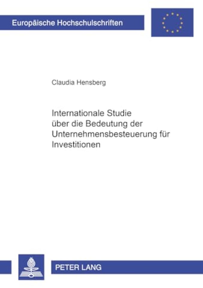 Internationale Studie Ueber Die Bedeutung Der Unternehmenbesteuerung Fuer Investitionen