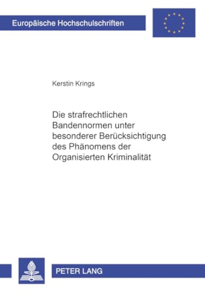 Die Strafrechtlichen Bandennormen Unter Besonderer Beruecksichtigung Des Phaenomens Der Organisierten Kriminalitaet