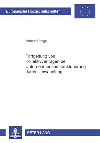 Fortgeltung Von Kollektivvertraegen Bei Unternehmensumstrukturierung Durch Umwandlung