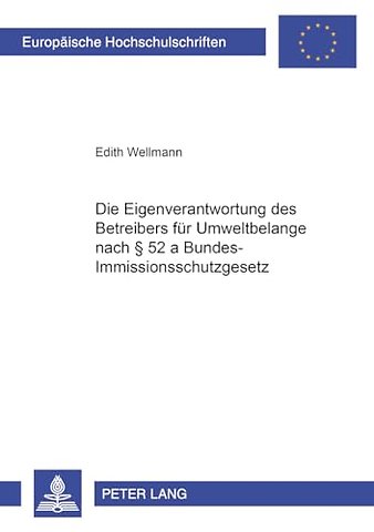 Die Eigenverantwortung Des Betreibers Fuer Umweltbelange Nach § 52 a Bundes-Immissionsschutzgesetz