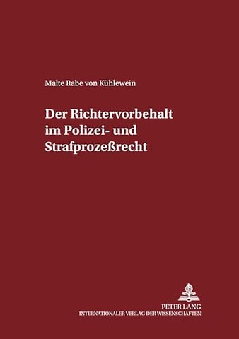 Der Richtervorbehalt Im Polizei- Und Strafprozeßrecht