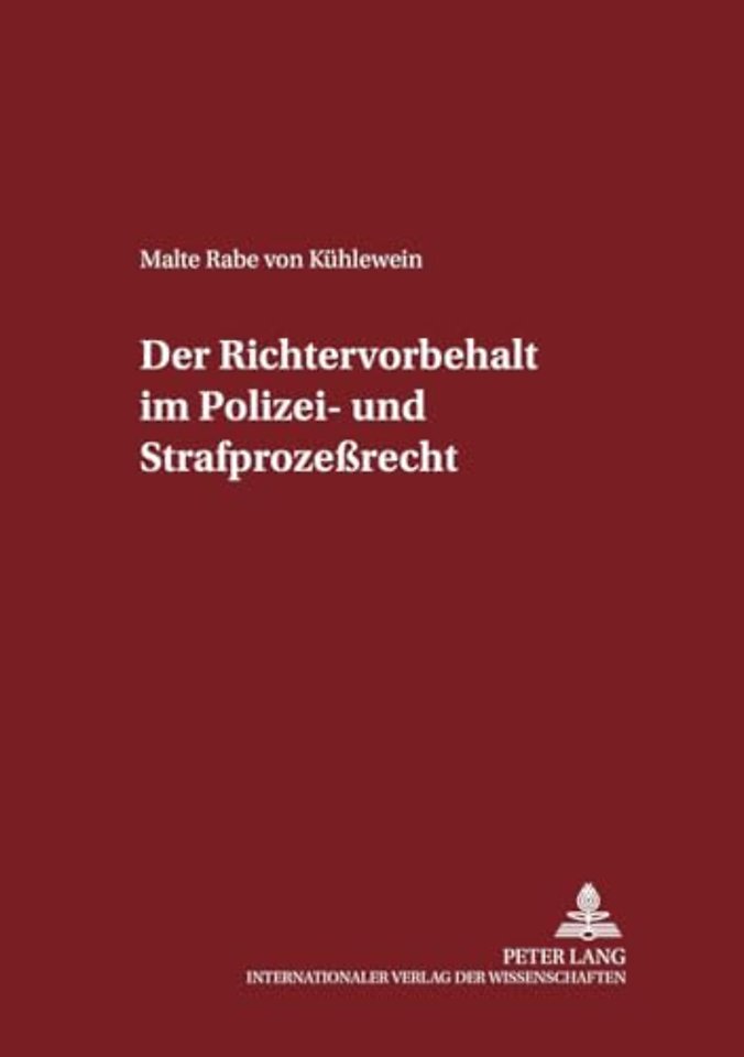 Der Richtervorbehalt Im Polizei- Und Strafprozeßrecht