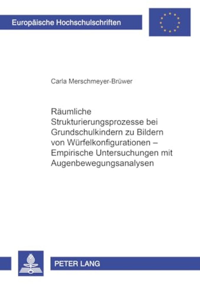 Raeumliche Strukturierungsprozesse bei Grundschulkindern zu Bildern von Wuerfelkonfigurationen - Empirische Untersuchungen mit Augenbewegungsanalysen