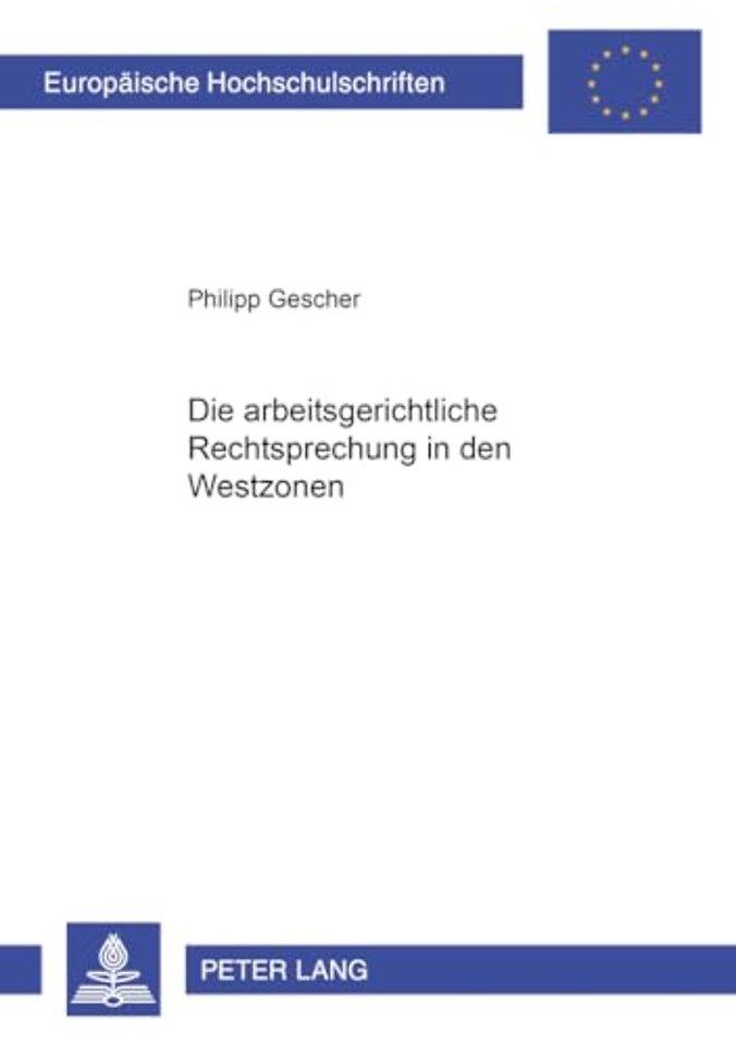 Die Arbeitsgerichtliche Rechtsprechung in Den Westzonen