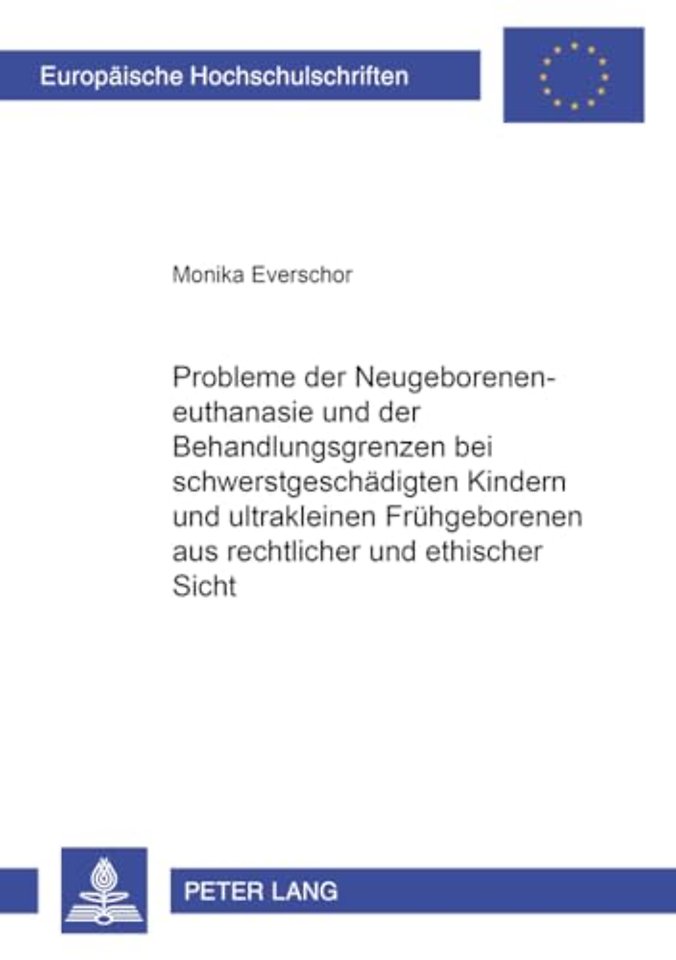 Probleme Der Neugeboreneneuthanasie Und Der Behandlungsgrenzen Bei Schwerstgeschaedigten Kindern Und Ultrakleinen Fruehgeborenen Aus Rechtlicher Und Ethischer Sicht