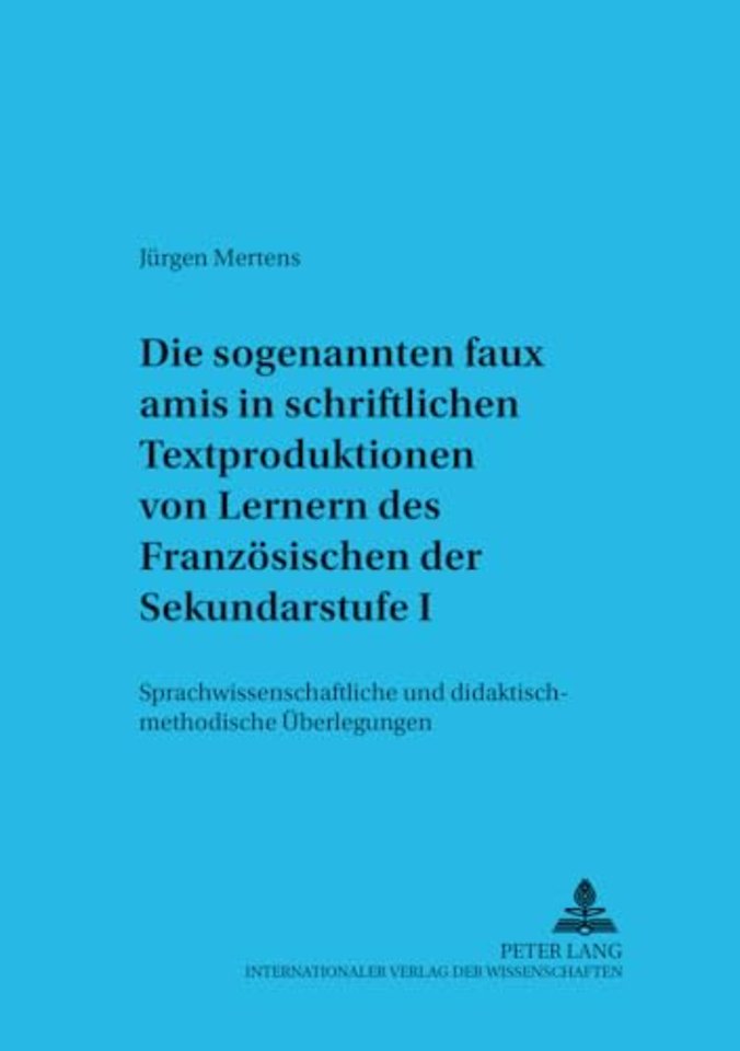 Die Sogenannten Faux Amis in Schriftlichen Textproduktionen Von Lernern Des Franzoesischen Der Sekundarstufe I