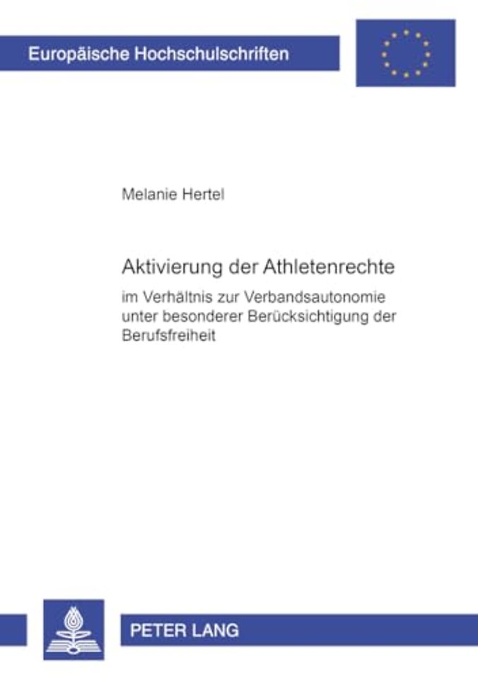Aktivierung Der Athletenrechte Im Verhaeltnis Zur Verbandsautonomie Unter Besonderer Beruecksichtigung Der Berufsfreiheit