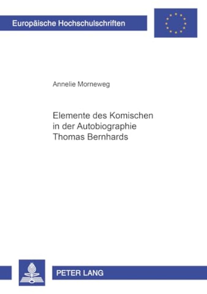 Elemente Des Komischen in Der Autobiographie Thomas Bernhards