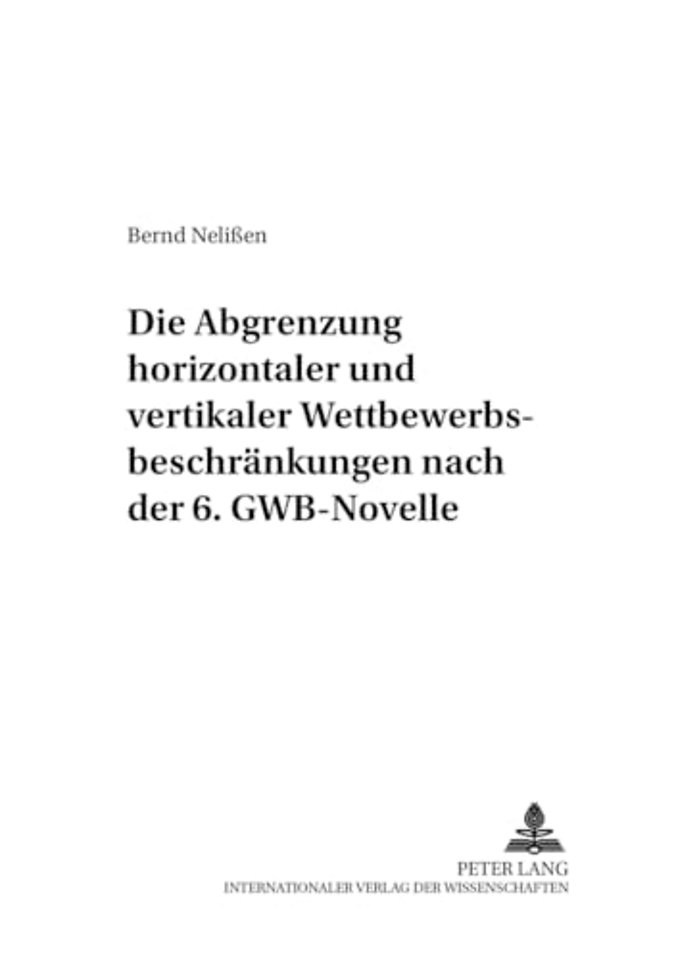 Die Abgrenzung «Horizontaler» Und «Vertikaler» Wettbewerbsbeschraenkungen Nach Der 6. Gwb-Novelle