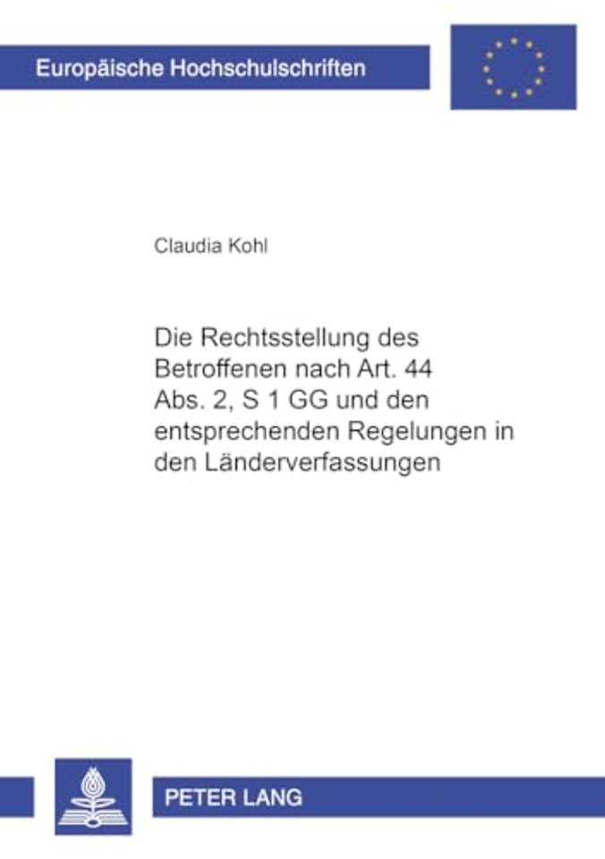 Die Rechtsstellung Des Betroffenen Nach Art. 44 Abs. 2, S. 1 Gg Und Den Entsprechenden Regelungen in Den Laenderverfassungen