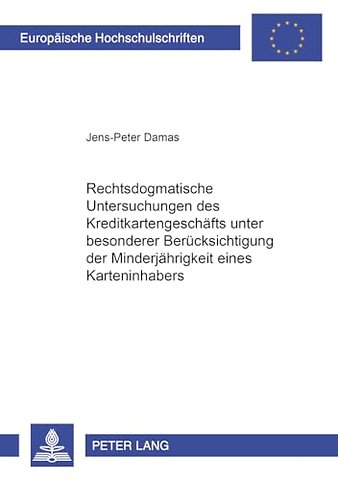 Rechtsdogmatische Untersuchungen Des Kreditkartengeschaefts Unter Besonderer Beruecksichtigung Der Minderjaehrigkeit Eines Karteninhabers