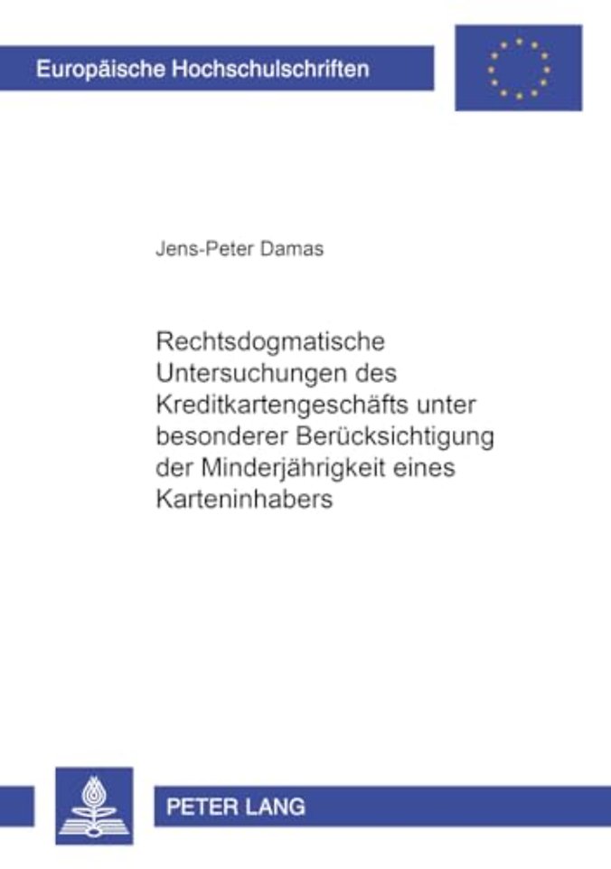 Rechtsdogmatische Untersuchungen Des Kreditkartengeschaefts Unter Besonderer Beruecksichtigung Der Minderjaehrigkeit Eines Karteninhabers