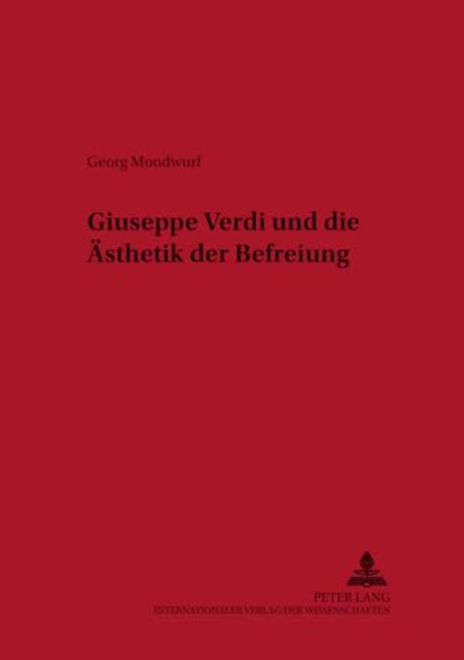 Giuseppe Verdi und die Aesthetik der Befreiung
