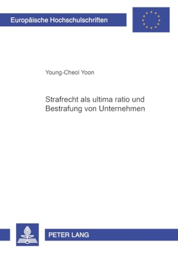 Strafrecht ALS "Ultima Ratio" Und Bestrafung Von Unternehmen