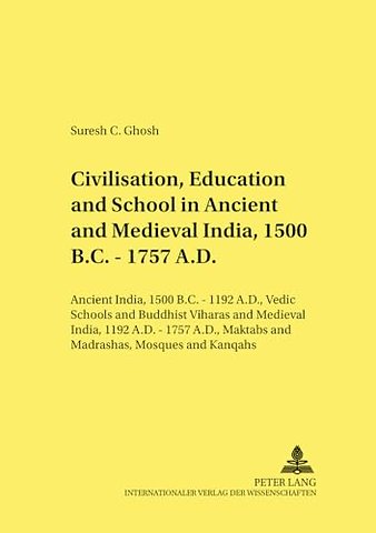 Civilisation, Education and School in Ancient and Medieval India, 1500 B.C. - 1757 A.D.