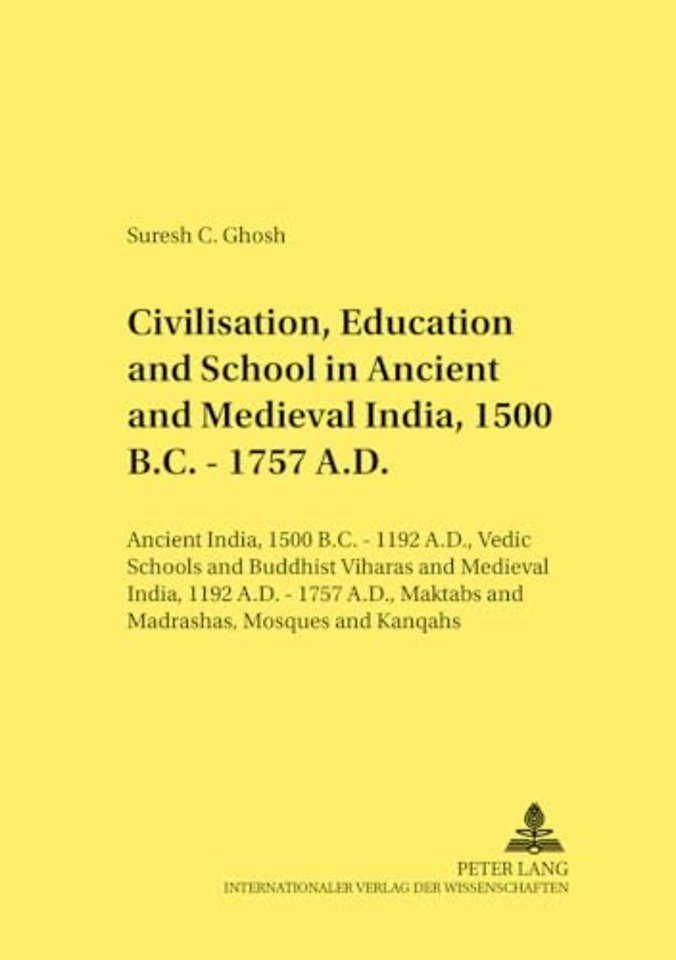 Civilisation, Education and School in Ancient and Medieval India, 1500 B.C. - 1757 A.D.